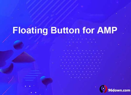 Download Floating Button for AMP 1.0.11 free - 96Down.Com